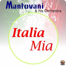 Mantovani and His Orchestra: Italian Fantasia Medley: Tarantella/O Sole Mio/A Frangesa/Santa Lucia/Maria, Mari!/Funiculi Funicula