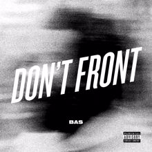 Bas: Don't Front