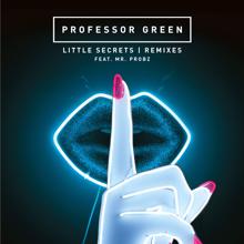 Professor Green, Mr. Probz: Little Secrets (Wideboys Remix)