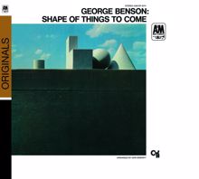 George Benson: Shape Of Things That Are And Were
