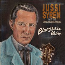 Jussi Syren and the Groundbreakers: Bluegrass Voice