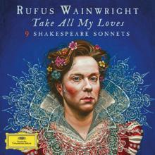 Rufus Wainwright, Marius de Vries: Take All My Loves (Sonnet 40)