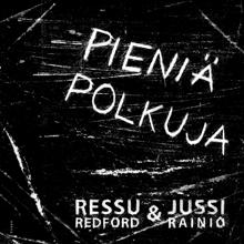 Ressu Redford & Jussi Rainio: Pieniä polkuja