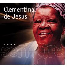 Clementina De Jesus: Para Sempre