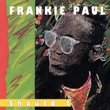 Frankie Paul: Should I