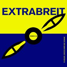Extrabreit: Flieger, grüß mir die Sonne (Remix 90)