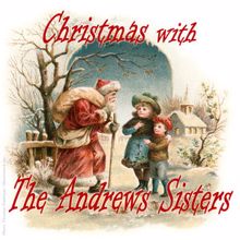 The Andrews Sisters: I'd Like to Hitch a Ride With Santa Claus