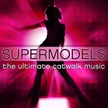 The CDM Chartbreakers: Supermodels - The Ultimate Catwalk Music