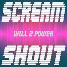 will2power: Scream & Shout