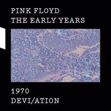 Pink Floyd: The Early Years 1970 DEVI/ATION