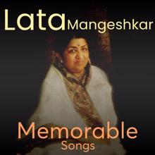Lata Mangeshkar: Lata Mangeshkar Memorable Songs