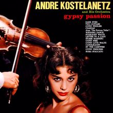 Andre Kostelanetz and His Orchestra: Gypsy Passion