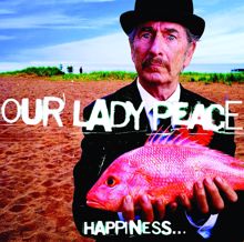 Our Lady Peace: Happiness...Is Not A Fish That You Can Catch