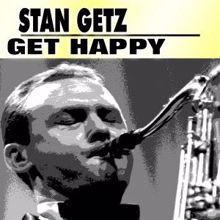 Stan Getz: Get Happy