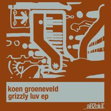 Koen Groeneveld: Grizzly Luv EP