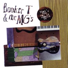 Booker T. & The MG's: That'S The Way It Should Be