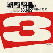 The Three Sounds: It Just Got To Be