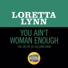 Loretta Lynn: You Ain't Woman Enough (Live On The Ed Sullivan Show, October 11, 1970) (You Ain't Woman Enough)