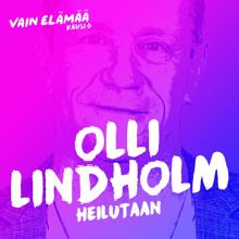 Olli Lindholm: Heilutaan (Vain elämää kausi 6)