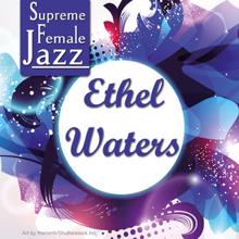 Ethel Waters: Supreme Female Jazz: Ethel Waters