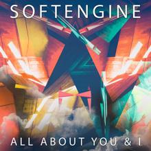 Softengine: All About You & I