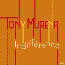 Tony Murena: Indifférence