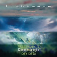 Lightwave: Climatic Changes Chill in Chill Out