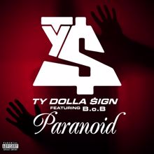 Ty Dolla $ign, B.o.B: Paranoid (feat. B.o.B)