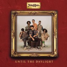 Malibu: Until the Daylight