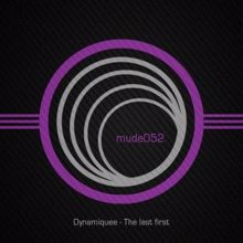 Dynamiquee: The Last First