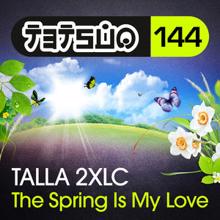 Talla 2XLC: The Spring Is My Love (Club Mix)