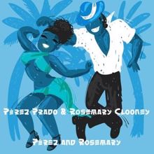 Perez Prado & Rosemary Clooney: Sway (Quien Será)