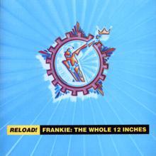 Frankie Goes To Hollywood: Reload! Frankie: The Whole 12 Inches