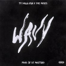 Ty Dolla $ign: Wavy (feat. Joe Moses)