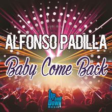 Alfonso Padilla: Baby Come Back