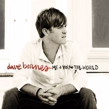 Dave Barnes: Me And You And The World