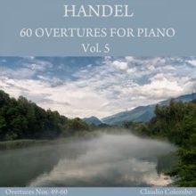 Claudio Colombo: Handel: 60 Overtures for Piano, Vol. 5
