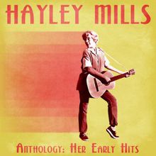 Hayley Mills: Anthology: Her Early Hits (Remastered)