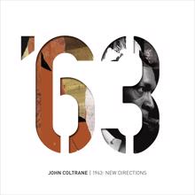 JOHN COLTRANE: 1963: New Directions