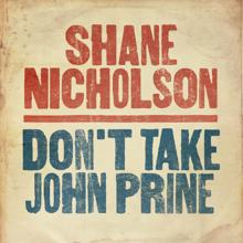Shane Nicholson: Don't Take John Prine