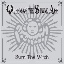 Queens Of The Stone Age: Burn The Witch (International Version)