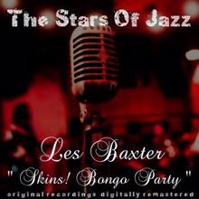 Les Baxter: The Stars of Jazz: Skins! Bongo Party