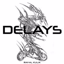 Rafal Kulik: Delays
