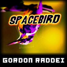 Gordon Raddei: Spacebird