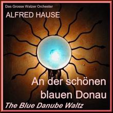 Alfred Hause: The Blue Danube Waltz, Opus 314: An der schönen blauen Donau (Exklusive Neuaufnahme)