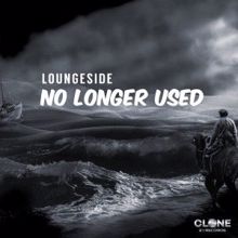 Loungeside & Sakin Bozkurt: No Longer Used (Alternative Mix)
