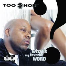 Too $hort: What's My Favorite Word?