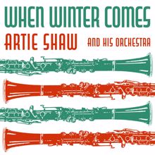 Artie Shaw & His Orchestra: When Winter Comes