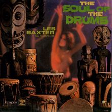 Les Baxter Orchestra: The Soul Of The Drums