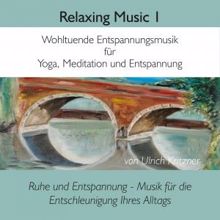 Ulrich Kritzner: Relaxing Music, Vol. 1: Wohltuende Entspannungsmusik für Yoga, Meditation und Entspannung